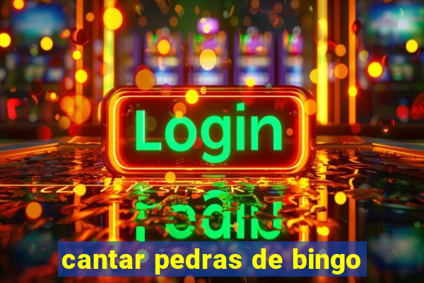 cantar pedras de bingo